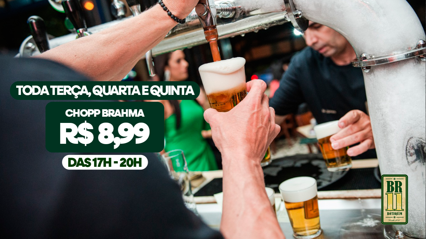 Promoção: chopp Brahma por R$ 8,99, toda terça, quarta e quinta, das 17h às 20h